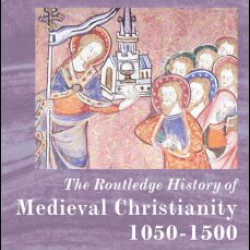 The Routledge History of Medieval Christianity The Routledge History of Medieval Christianity
