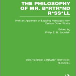 The Philosophy of Mr. B*rtr*nd R*ss*ll The Philosophy of Mr. B*rtr*nd R*ss*ll