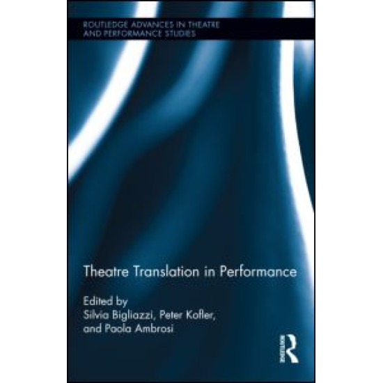 Theatre Translation in Performance Theatre Translation in Performance