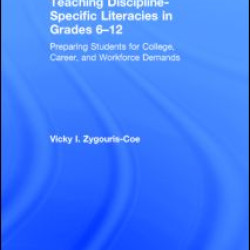 Teaching Discipline-Specific Literacies in Grades 6-12