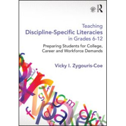 Teaching Discipline-Specific Literacies in Grades 6-12 Teaching Discipline-Specific Literacies in Grades 6-12
