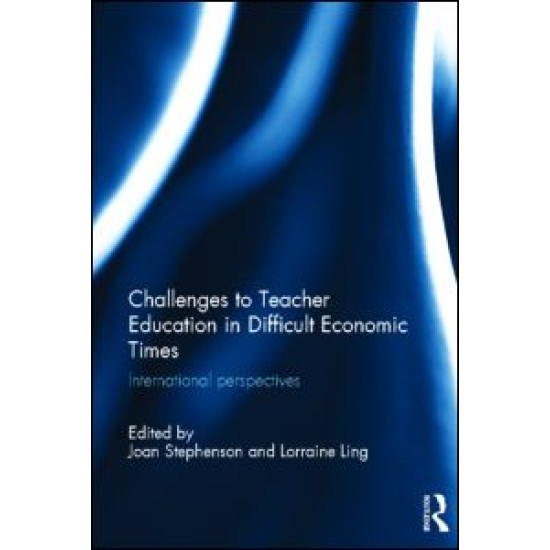 Challenges to Teacher Education in Difficult Economic Times Challenges to Teacher Education in Difficult Economic Times