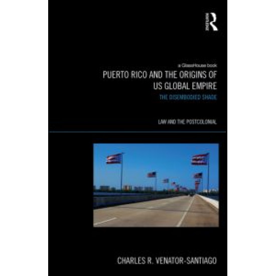 Puerto Rico and the Origins of U.S. Global Empire Puerto Rico and the Origins of U.S. Global Empire
