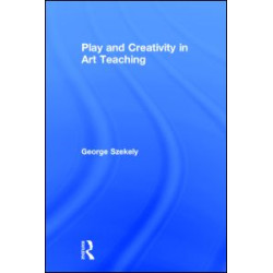 Play and Creativity in Art Teaching Play and Creativity in Art Teaching