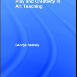 Play and Creativity in Art Teaching Play and Creativity in Art Teaching