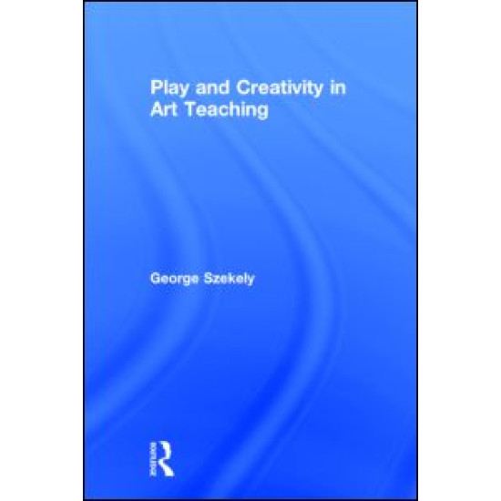Play and Creativity in Art Teaching Play and Creativity in Art Teaching