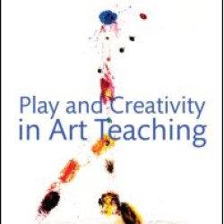 Play and Creativity in Art Teaching Play and Creativity in Art Teaching