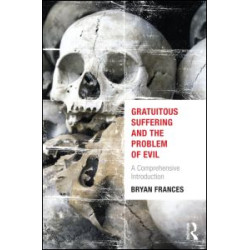 Gratuitous Suffering and the Problem of Evil Gratuitous Suffering and the Problem of Evil