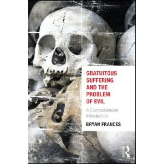 Gratuitous Suffering and the Problem of Evil Gratuitous Suffering and the Problem of Evil