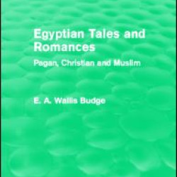 Egyptian Tales and Romances (Routledge Revivals) Egyptian Tales and Romances (Routledge Revivals)