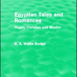 Egyptian Tales and Romances (Routledge Revivals) Egyptian Tales and Romances (Routledge Revivals)