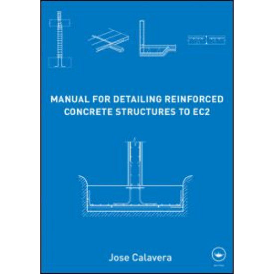 Manual for Detailing Reinforced Concrete Structures to EC2 Manual for Detailing Reinforced Concrete Structures to EC2