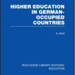 Higher Education in German Occupied Countries (RLE Edu A) Higher Education in German Occupied Countries (RLE Edu A)