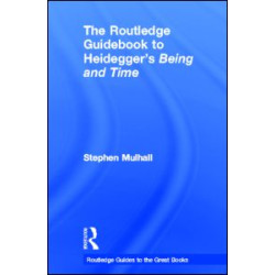 The Routledge Guidebook to Heidegger's Being and Time The Routledge Guidebook to Heidegger's Being and Time