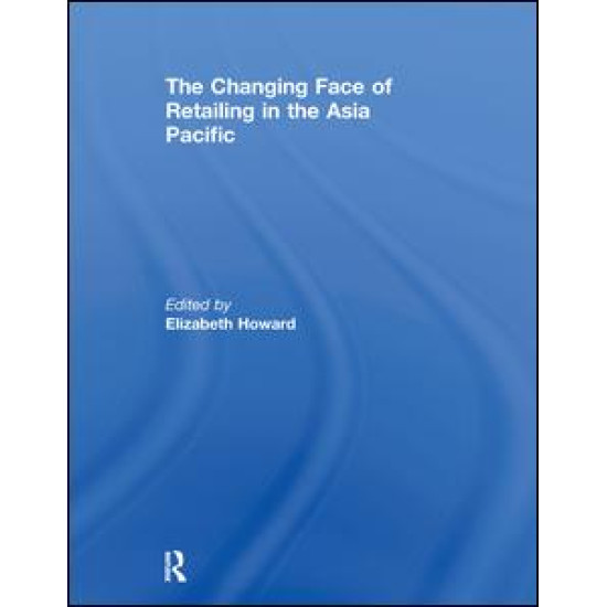 The Changing Face of Retailing in the Asia Pacific The Changing Face of Retailing in the Asia Pacific