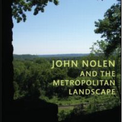 John Nolen and the Metropolitan Landscape John Nolen and the Metropolitan Landscape