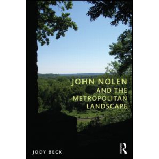 John Nolen and the Metropolitan Landscape