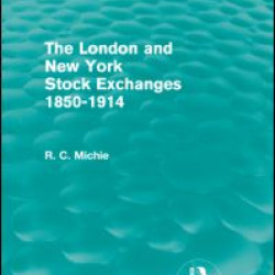 The London and New York Stock Exchanges 1850-1914 (Routledge Revivals) The London and New York Stock Exchanges 1850-1914 (Routledge Revivals)