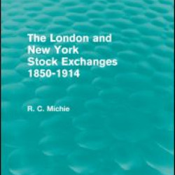 The London and New York Stock Exchanges 1850-1914 (Routledge Revivals) The London and New York Stock Exchanges 1850-1914 (Routledge Revivals)