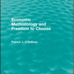 Economic Methodology and Freedom to Choose (Routledge Revivals)