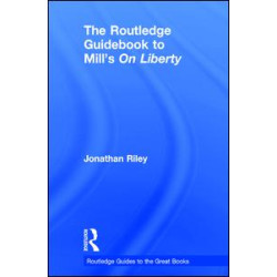 The Routledge Guidebook to Mill's On Liberty The Routledge Guidebook to Mill's On Liberty