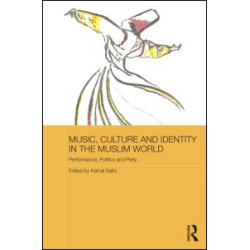 Music, Culture and Identity in the Muslim World Music, Culture and Identity in the Muslim World