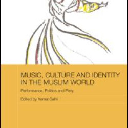 Music, Culture and Identity in the Muslim World Music, Culture and Identity in the Muslim World