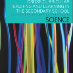 Cross Curricular Teaching and Learning in the Secondary School... Science
