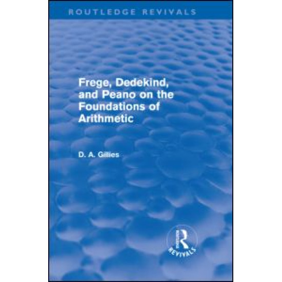 Frege, Dedekind, and Peano on the Foundations of Arithmetic (Routledge Revivals)