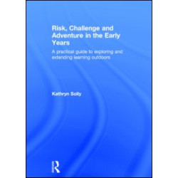 Risk, Challenge and Adventure in the Early Years