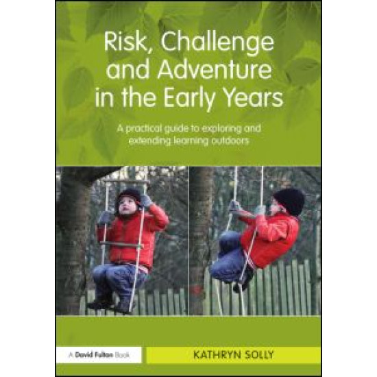 Risk, Challenge and Adventure in the Early Years