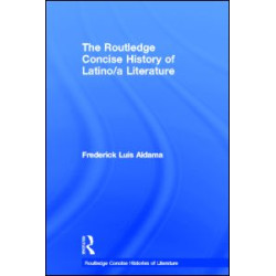 The Routledge Concise History of Latino/a Literature The Routledge Concise History of Latino/a Literature