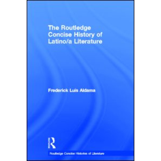 The Routledge Concise History of Latino/a Literature