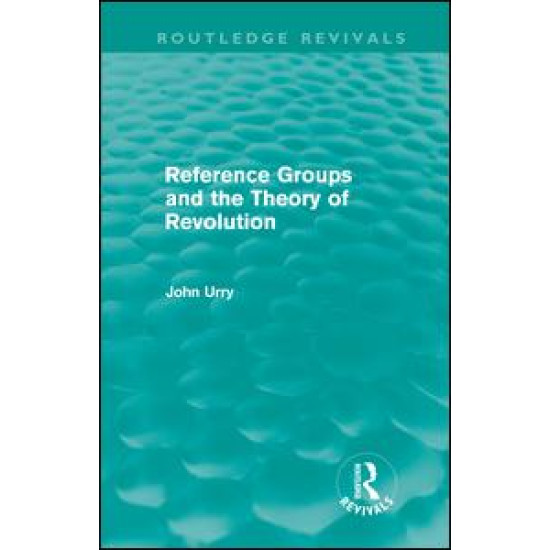 Reference Groups and the Theory of Revolution (Routledge Revivals)