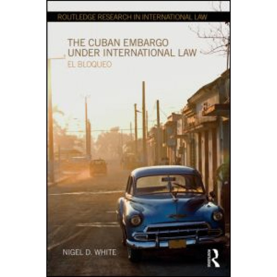 The Cuban Embargo under International Law The Cuban Embargo under International Law
