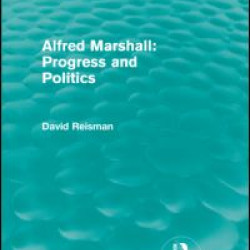 Alfred Marshall: Progress and Politics (Routledge Revivals) Alfred Marshall: Progress and Politics (Routledge Revivals)
