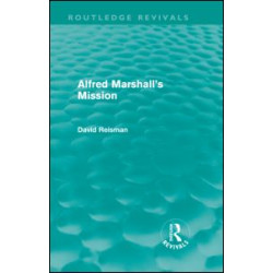 Alfred Marshall's Mission (Routledge Revivals) Alfred Marshall's Mission (Routledge Revivals)
