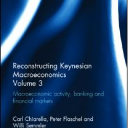 Reconstructing Keynesian Macroeconomics Volume 3 Reconstructing Keynesian Macroeconomics Volume 3