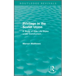 Privilege in the Soviet Union (Routledge Revivals) Privilege in the Soviet Union (Routledge Revivals)
