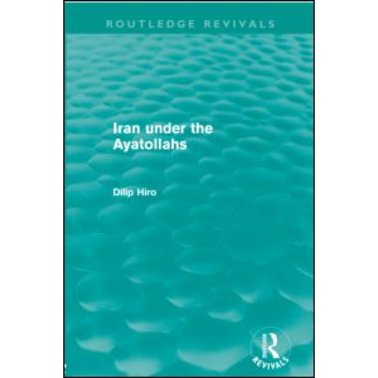 Iran Under the Ayatollahs (Routledge Revivals)