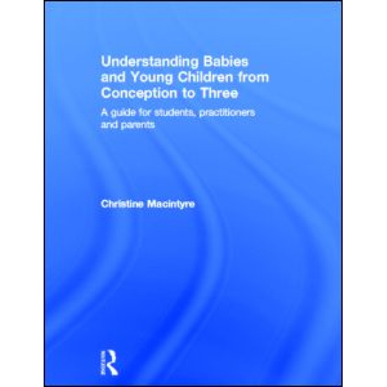 Understanding Babies and Young Children from Conception to Three
