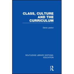 Class, Culture and the Curriculum Class, Culture and the Curriculum