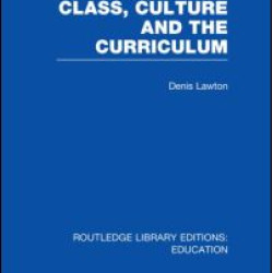 Class, Culture and the Curriculum Class, Culture and the Curriculum