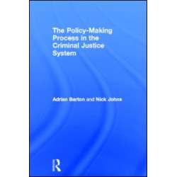 The Policy Making Process in the Criminal Justice System The Policy Making Process in the Criminal Justice System