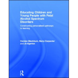 Educating Children and Young People with Fetal Alcohol Spectrum Disorders Educating Children and Young People with Fetal Alcohol Spectrum Disorders