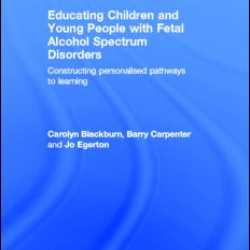 Educating Children and Young People with Fetal Alcohol Spectrum Disorders