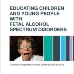 Educating Children and Young People with Fetal Alcohol Spectrum Disorders