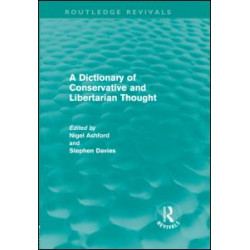 A Dictionary of Conservative and Libertarian Thought (Routledge Revivals) A Dictionary of Conservative and Libertarian Thought (Routledge Revivals)
