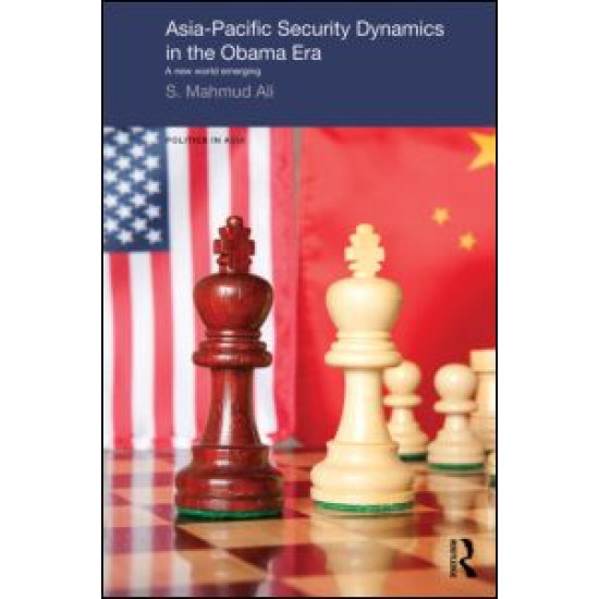 Asia-Pacific Security Dynamics in the Obama Era Asia-Pacific Security Dynamics in the Obama Era
