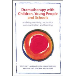 Dramatherapy with Children, Young People and Schools Dramatherapy with Children, Young People and Schools